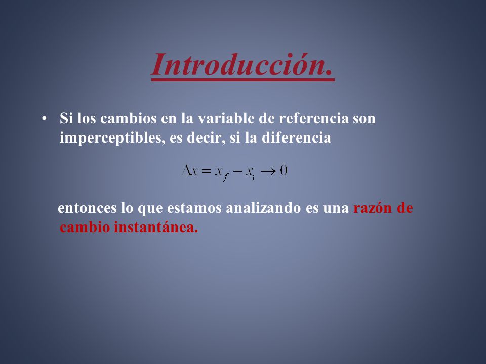 Introducción. Si los cambios en la variable de referencia son imperceptibles, es decir, si la diferencia.