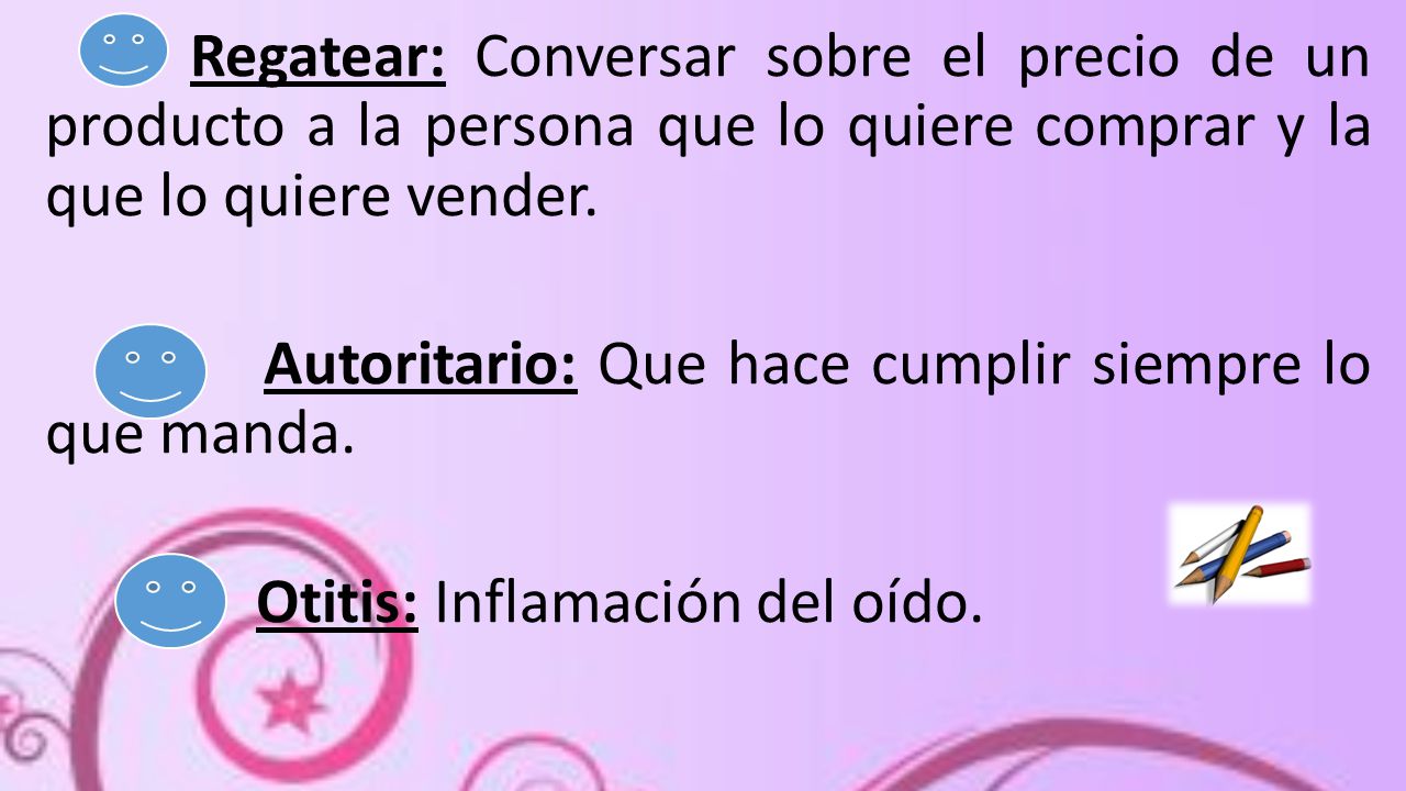 Regatear: Conversar sobre el precio de un producto a la persona que lo quiere comprar y la que lo quiere vender.