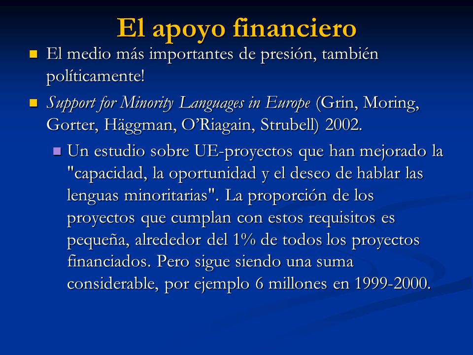 El apoyo financiero El medio más importantes de presión, también políticamente!