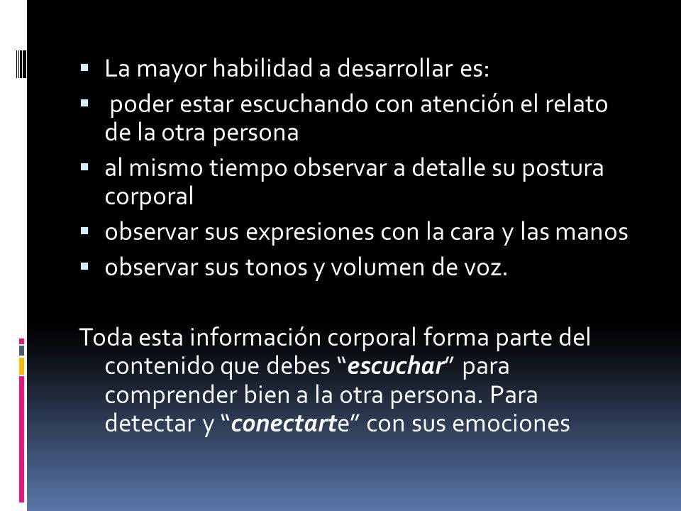 La mayor habilidad a desarrollar es: