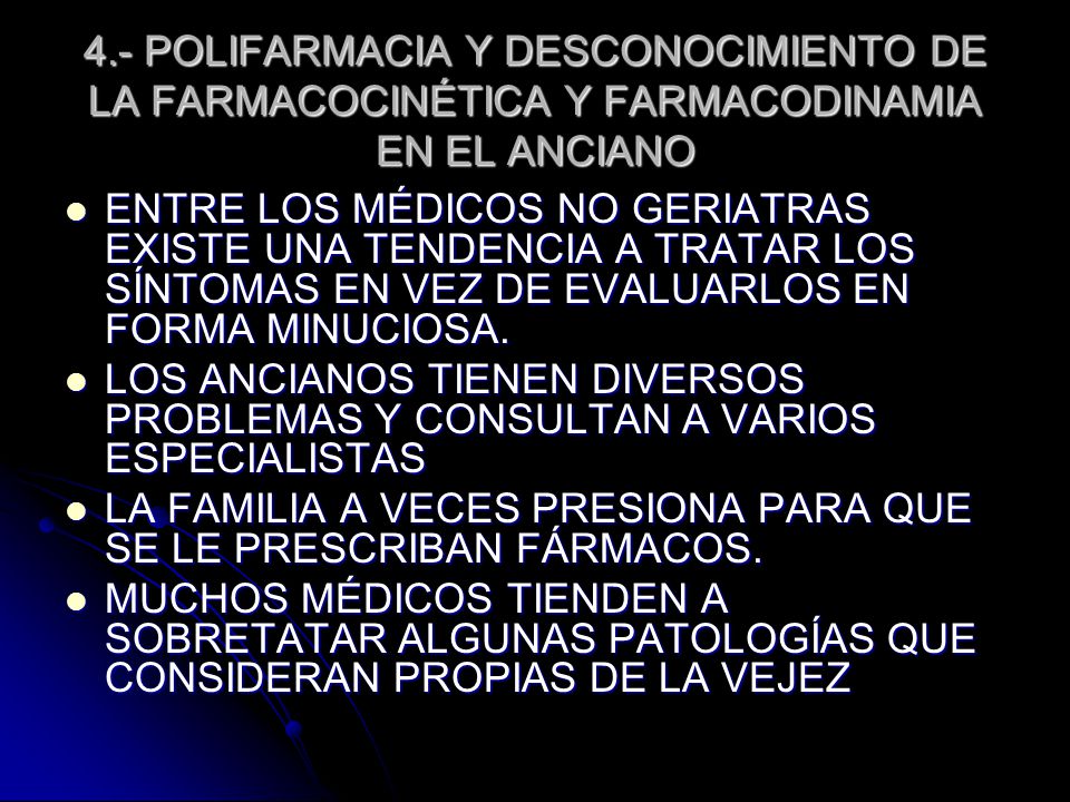 4.- POLIFARMACIA Y DESCONOCIMIENTO DE LA FARMACOCINÉTICA Y FARMACODINAMIA EN EL ANCIANO
