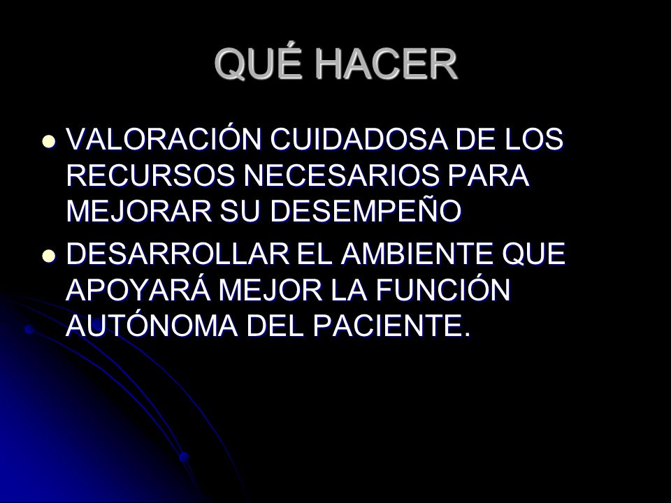 QUÉ HACER VALORACIÓN CUIDADOSA DE LOS RECURSOS NECESARIOS PARA MEJORAR SU DESEMPEÑO.