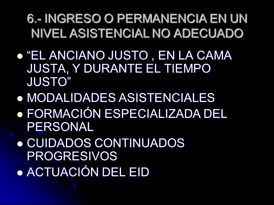 6.- INGRESO O PERMANENCIA EN UN NIVEL ASISTENCIAL NO ADECUADO