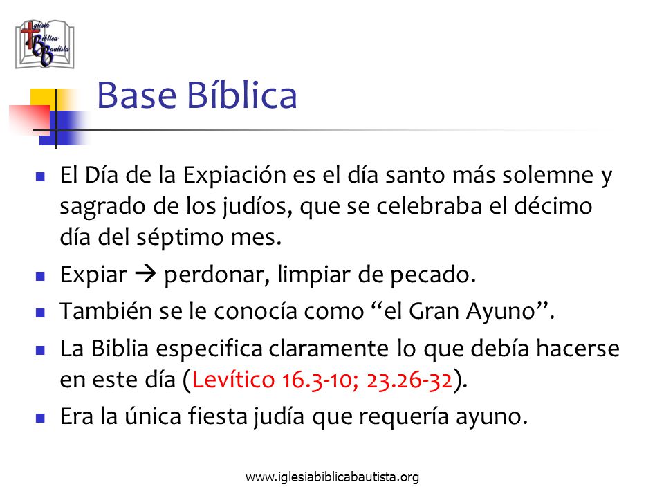 Base Bíblica El Día de la Expiación es el día santo más solemne y sagrado de los judíos, que se celebraba el décimo día del séptimo mes.