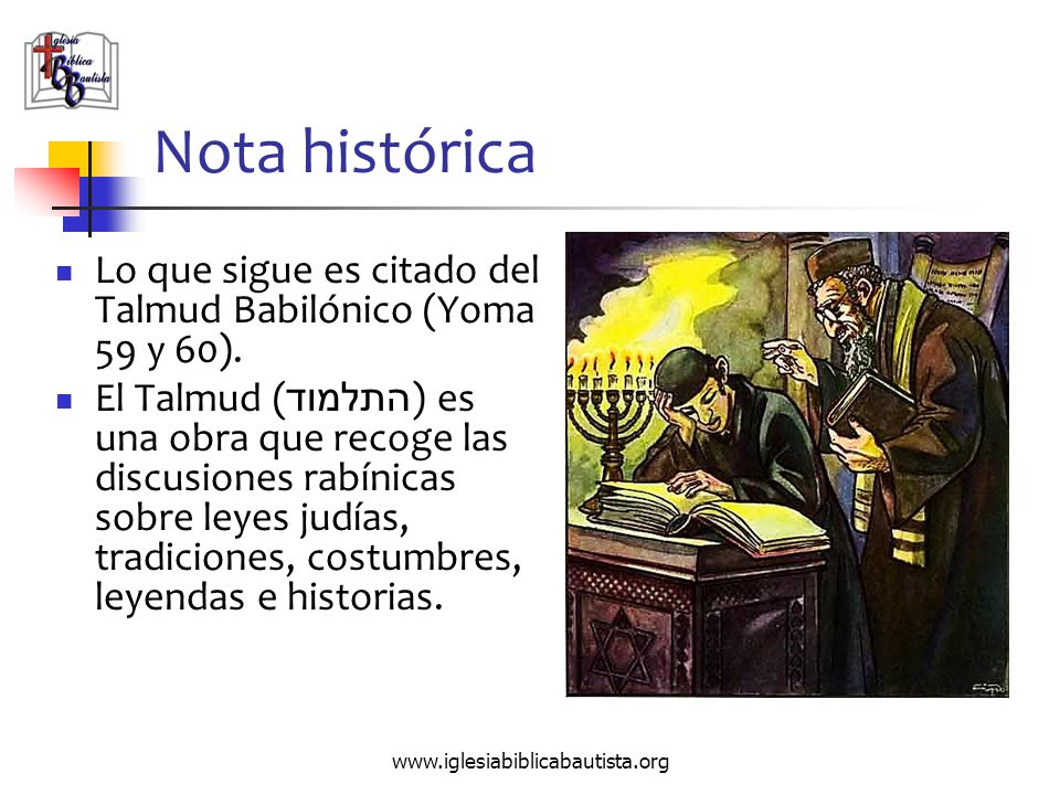 Nota histórica Lo que sigue es citado del Talmud Babilónico (Yoma 59 y 60).