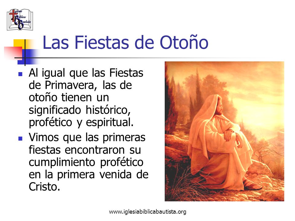 Las Fiestas de Otoño Al igual que las Fiestas de Primavera, las de otoño tienen un significado histórico, profético y espiritual.