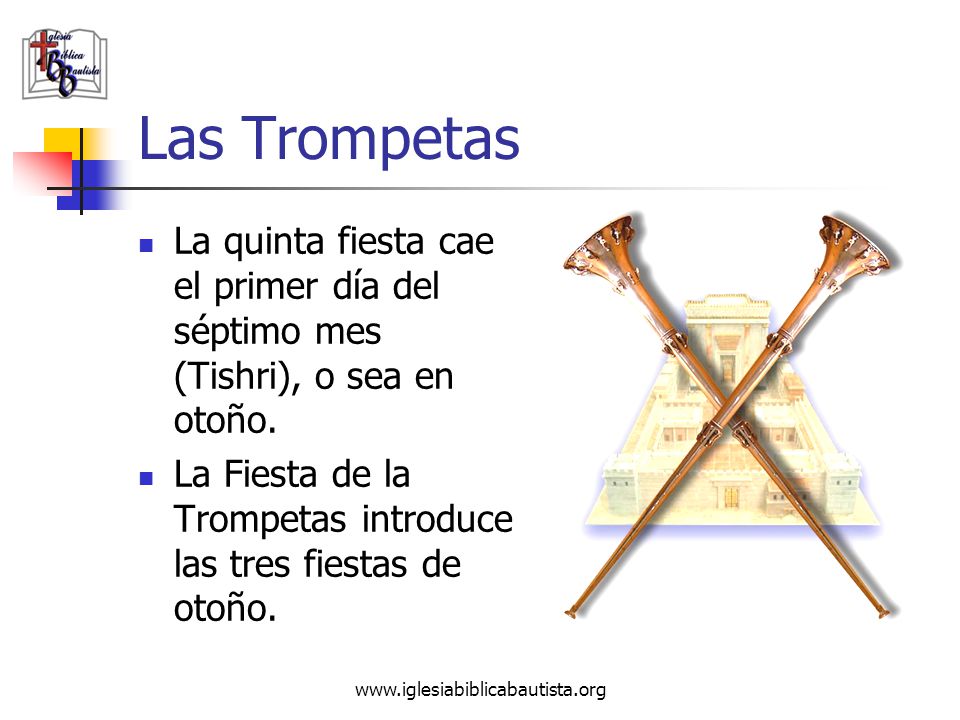 Las Trompetas La quinta fiesta cae el primer día del séptimo mes (Tishri), o sea en otoño.