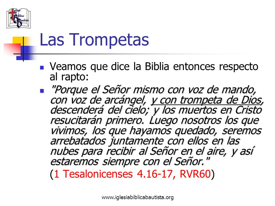 Las Trompetas Veamos que dice la Biblia entonces respecto al rapto: