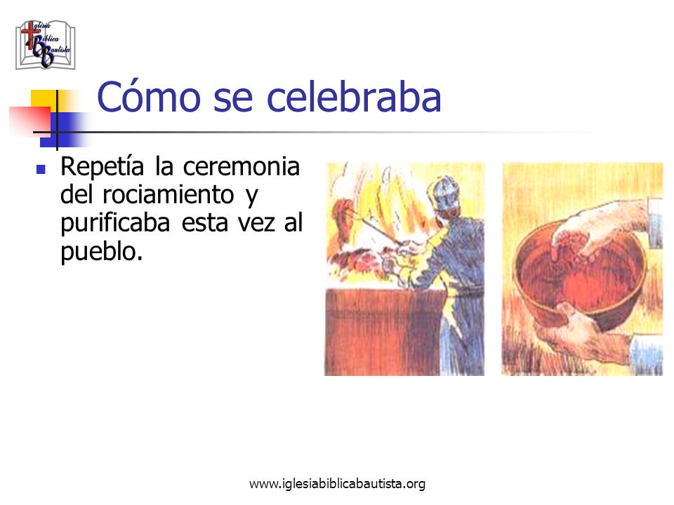Cómo se celebraba Repetía la ceremonia del rociamiento y purificaba esta vez al pueblo.