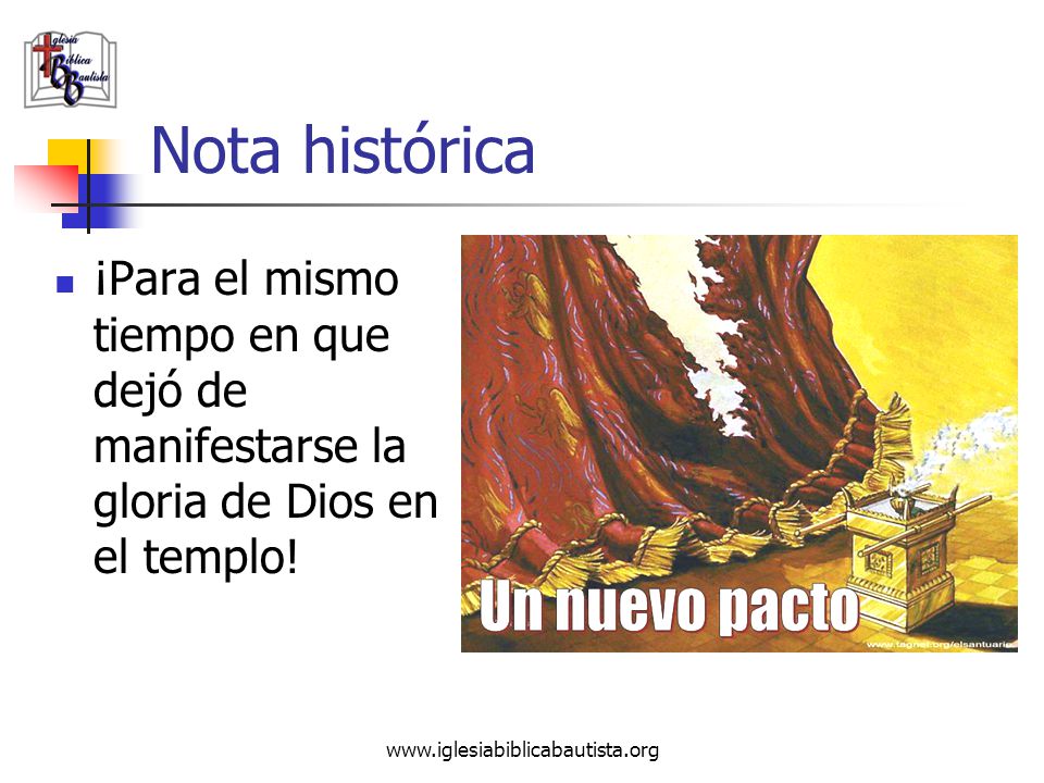 Nota histórica ¡Para el mismo tiempo en que dejó de manifestarse la gloria de Dios en el templo.