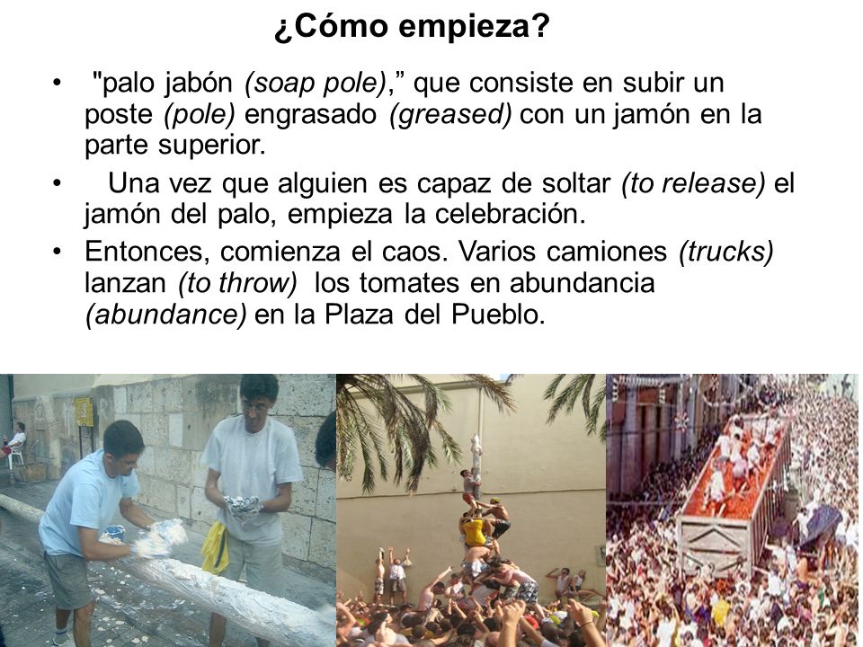 ¿Cómo empieza palo jabón (soap pole), que consiste en subir un poste (pole) engrasado (greased) con un jamón en la parte superior.