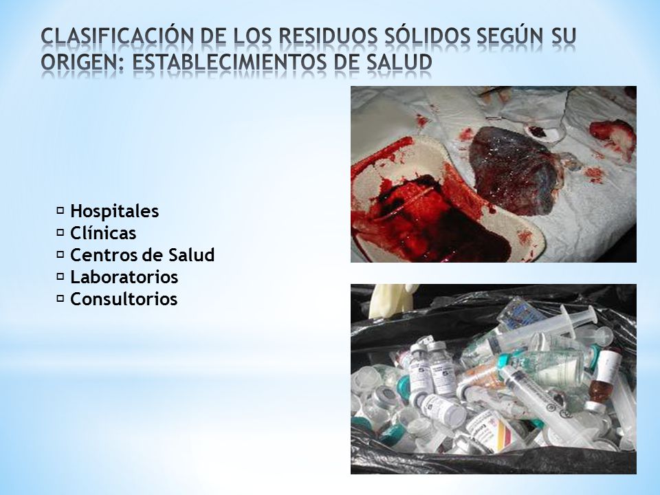 CLASIFICACIÓN DE LOS RESIDUOS SÓLIDOS SEGÚN SU ORIGEN: ESTABLECIMIENTOS DE SALUD