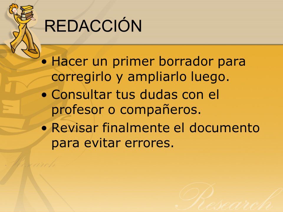 REDACCIÓN Hacer un primer borrador para corregirlo y ampliarlo luego.