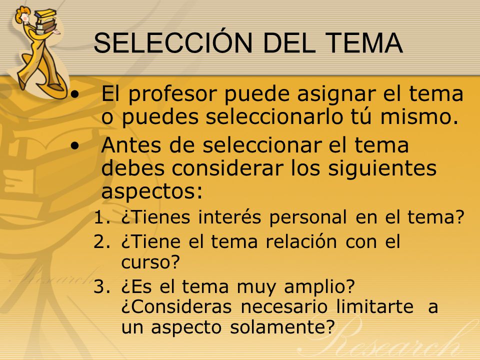 SELECCIÓN DEL TEMA El profesor puede asignar el tema o puedes seleccionarlo tú mismo.