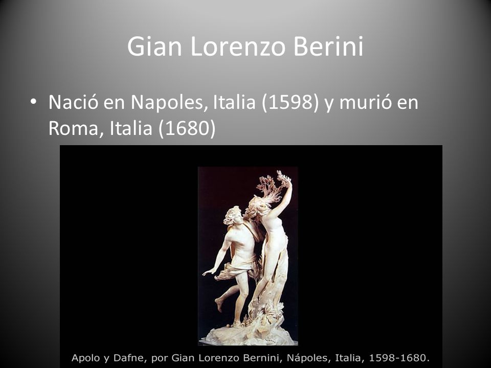 Gian Lorenzo Berini Nació en Napoles, Italia (1598) y murió en Roma, Italia (1680)