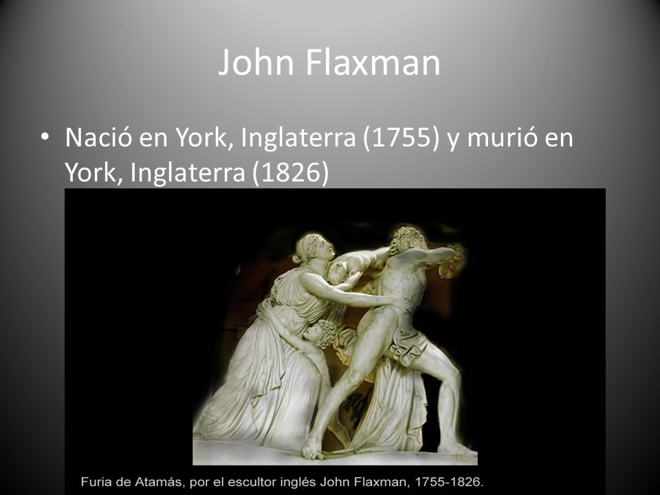 John Flaxman Nació en York, Inglaterra (1755) y murió en York, Inglaterra (1826)