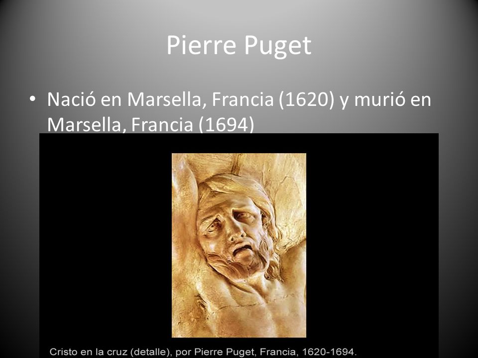 Pierre Puget Nació en Marsella, Francia (1620) y murió en Marsella, Francia (1694)