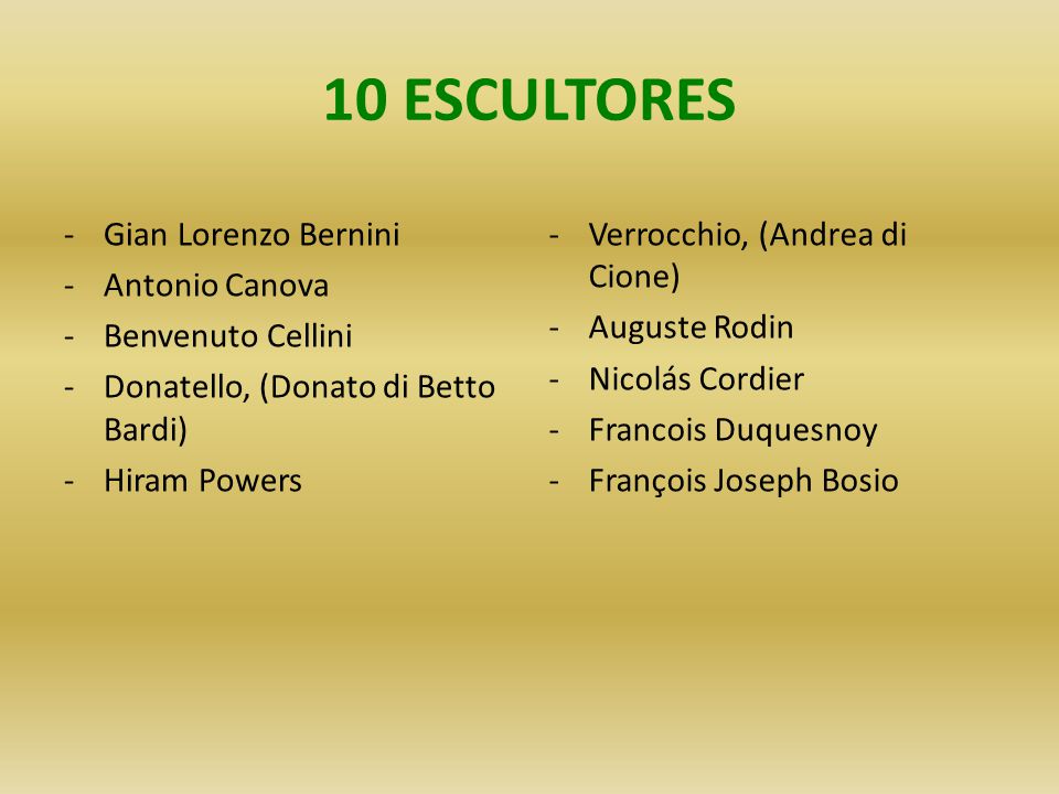 10 ESCULTORES Gian Lorenzo Bernini Antonio Canova Benvenuto Cellini