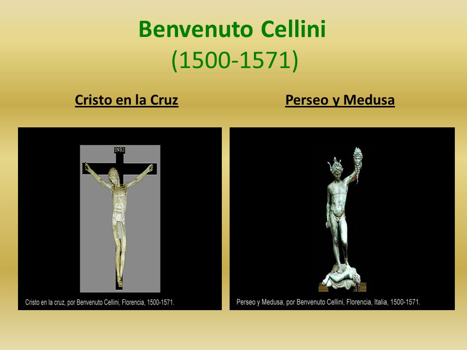 Benvenuto Cellini ( ) Cristo en la Cruz Perseo y Medusa