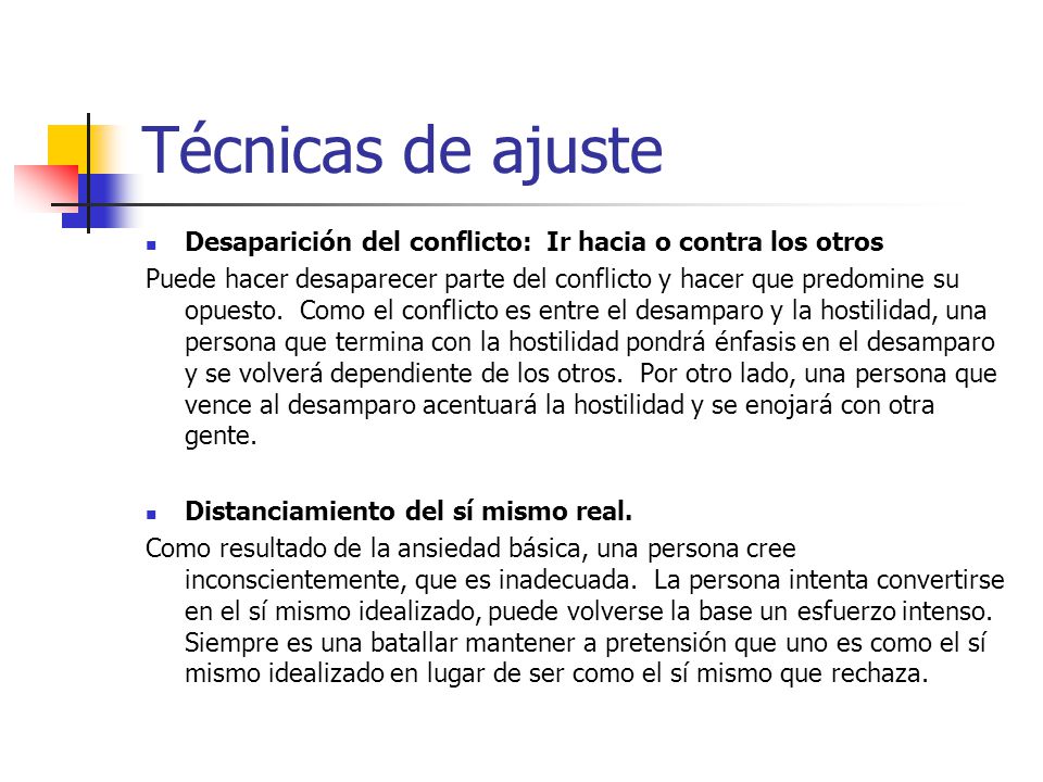 Técnicas de ajuste Desaparición del conflicto: Ir hacia o contra los otros.