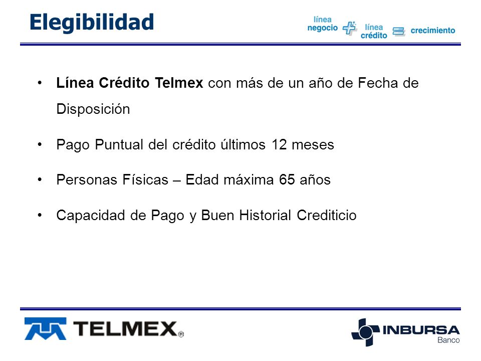 Elegibilidad Línea Crédito Telmex con más de un año de Fecha de Disposición. Pago Puntual del crédito últimos 12 meses.