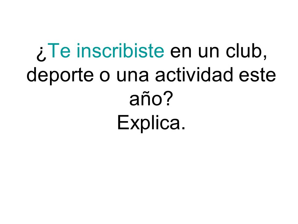¿Te inscribiste en un club, deporte o una actividad este año Explica.