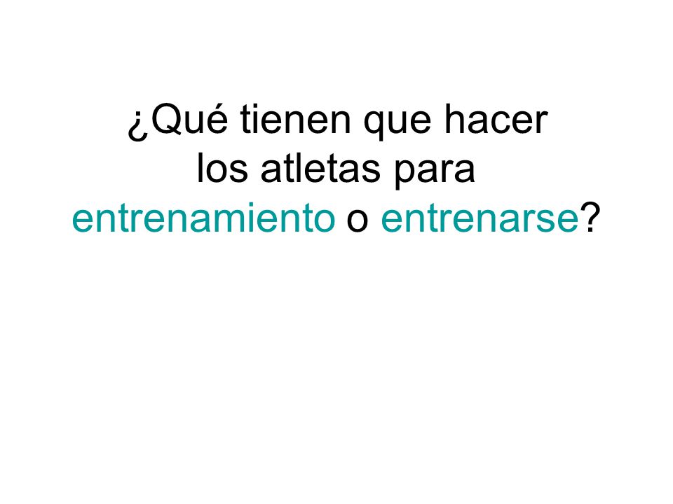 ¿Qué tienen que hacer los atletas para entrenamiento o entrenarse