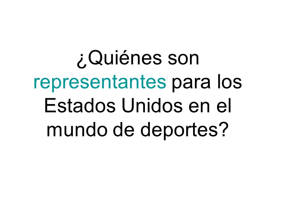 ¿Quiénes son representantes para los Estados Unidos en el mundo de deportes