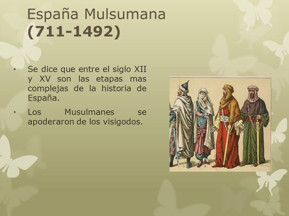 España Mulsumana ( ) Se dice que entre el siglo XII y XV son las etapas mas complejas de la historia de España.