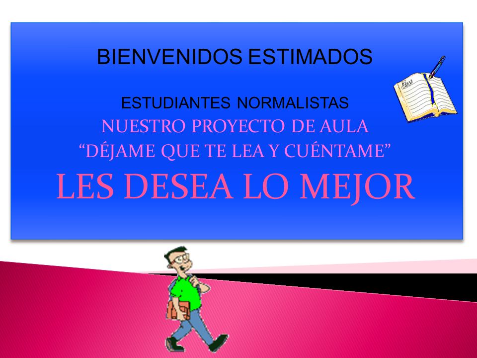 LES DESEA LO MEJOR BIENVENIDOS ESTIMADOS NUESTRO PROYECTO DE AULA