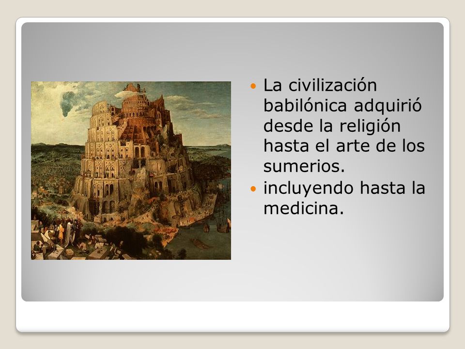La civilización babilónica adquirió desde la religión hasta el arte de los sumerios.