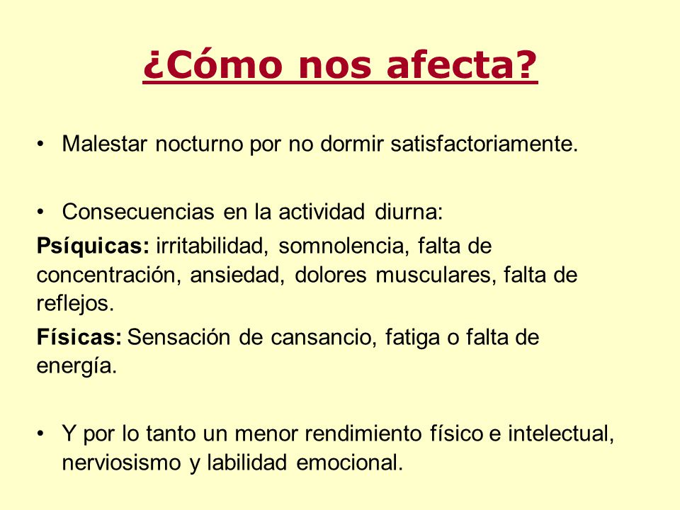 ¿Cómo nos afecta Malestar nocturno por no dormir satisfactoriamente.