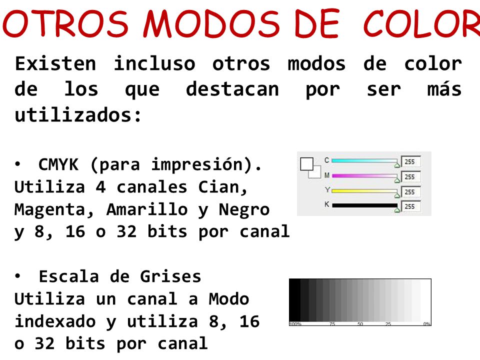OTROS MODOS DE COLOR Existen incluso otros modos de color de los que destacan por ser más utilizados: