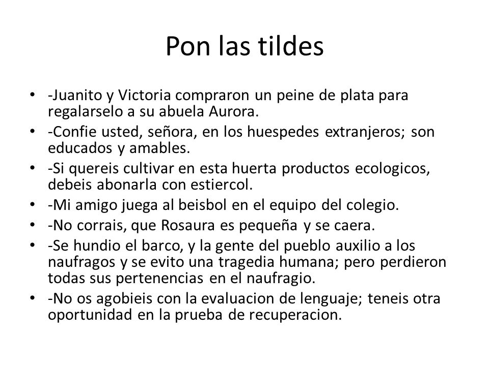 Pon las tildes -Juanito y Victoria compraron un peine de plata para regalarselo a su abuela Aurora.