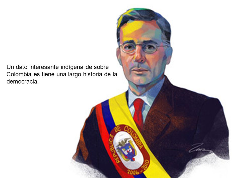 Un dato interesante indígena de sobre Colombia es tiene una largo historia de la democracia.