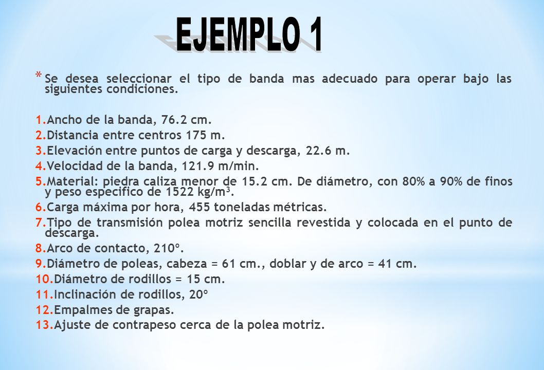 EJEMPLO 1 Se desea seleccionar el tipo de banda mas adecuado para operar bajo las siguientes condiciones.