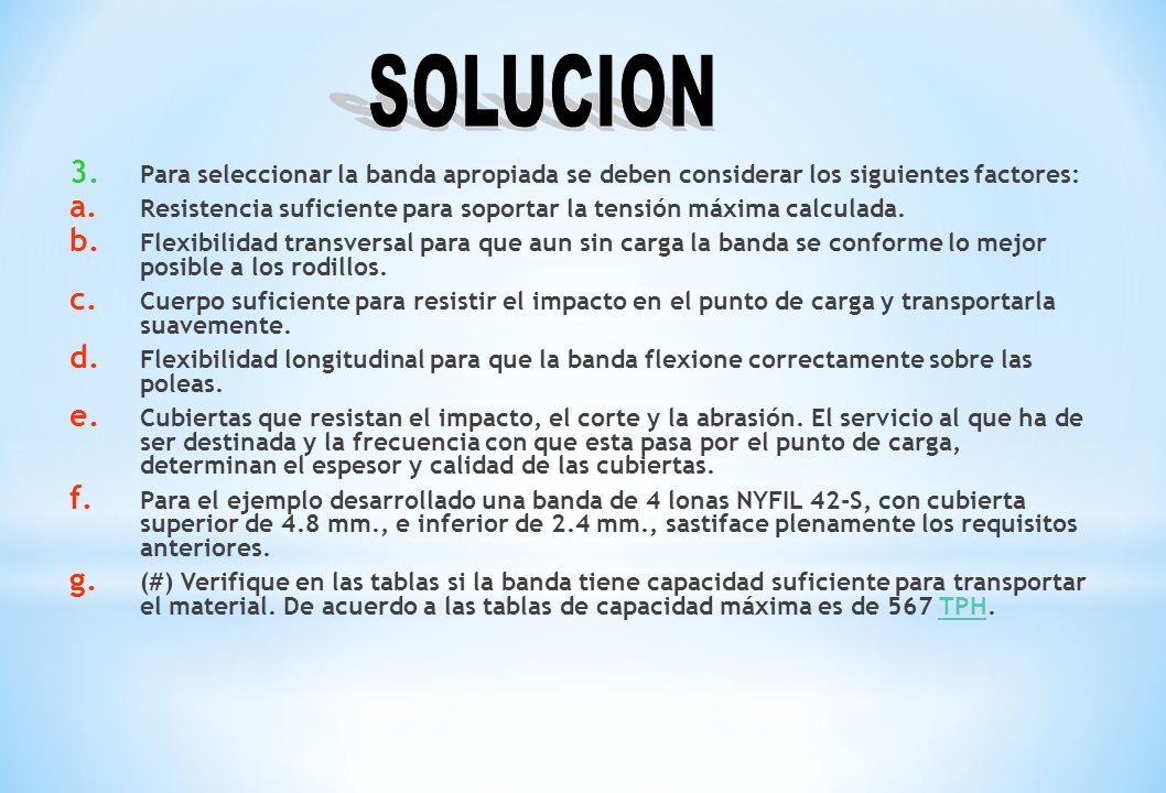 SOLUCION Para seleccionar la banda apropiada se deben considerar los siguientes factores:
