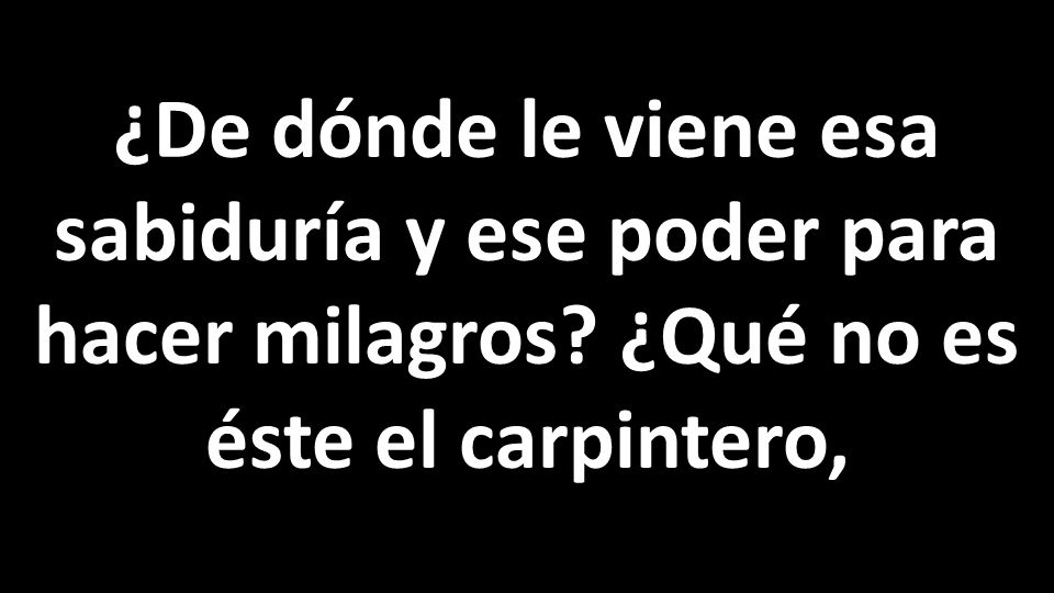 ¿De dónde le viene esa sabiduría y ese poder para hacer milagros