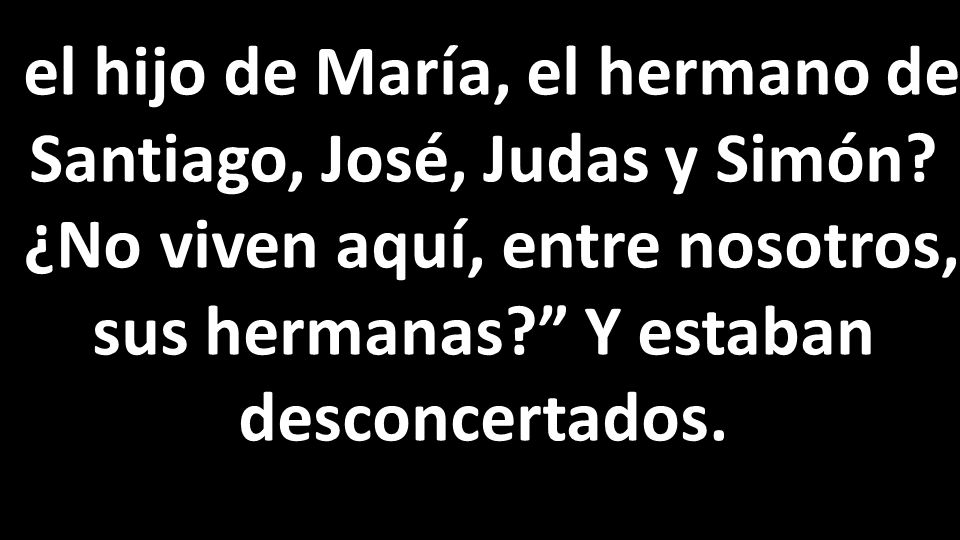 el hijo de María, el hermano de Santiago, José, Judas y Simón