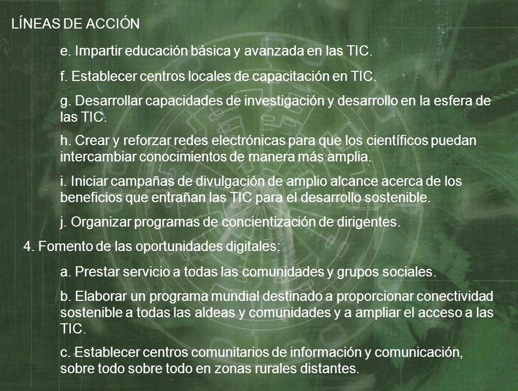 LÍNEAS DE ACCIÓN e. Impartir educación básica y avanzada en las TIC. f. Establecer centros locales de capacitación en TIC.