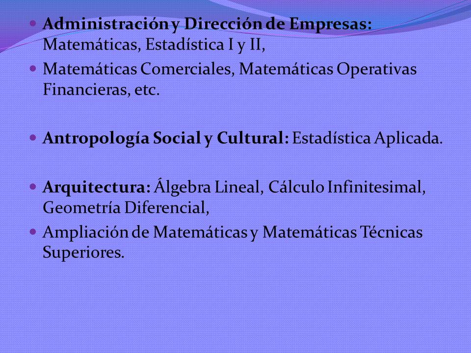 Administración y Dirección de Empresas: Matemáticas, Estadística I y II,