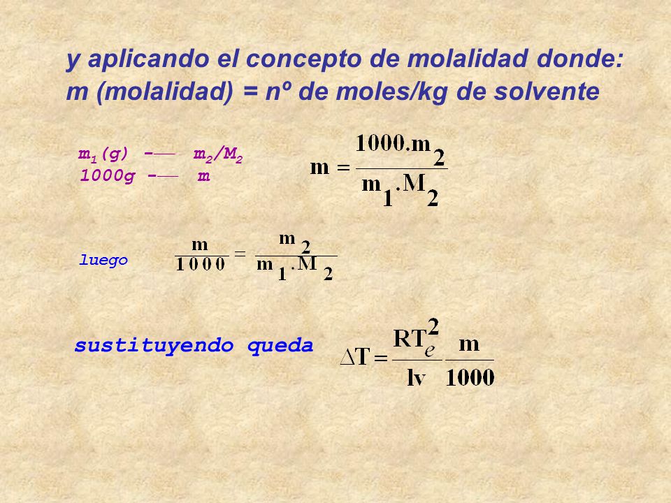 y aplicando el concepto de molalidad donde: m (molalidad) = nº de moles/kg de solvente