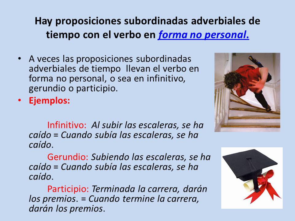 Hay proposiciones subordinadas adverbiales de tiempo con el verbo en forma no personal.