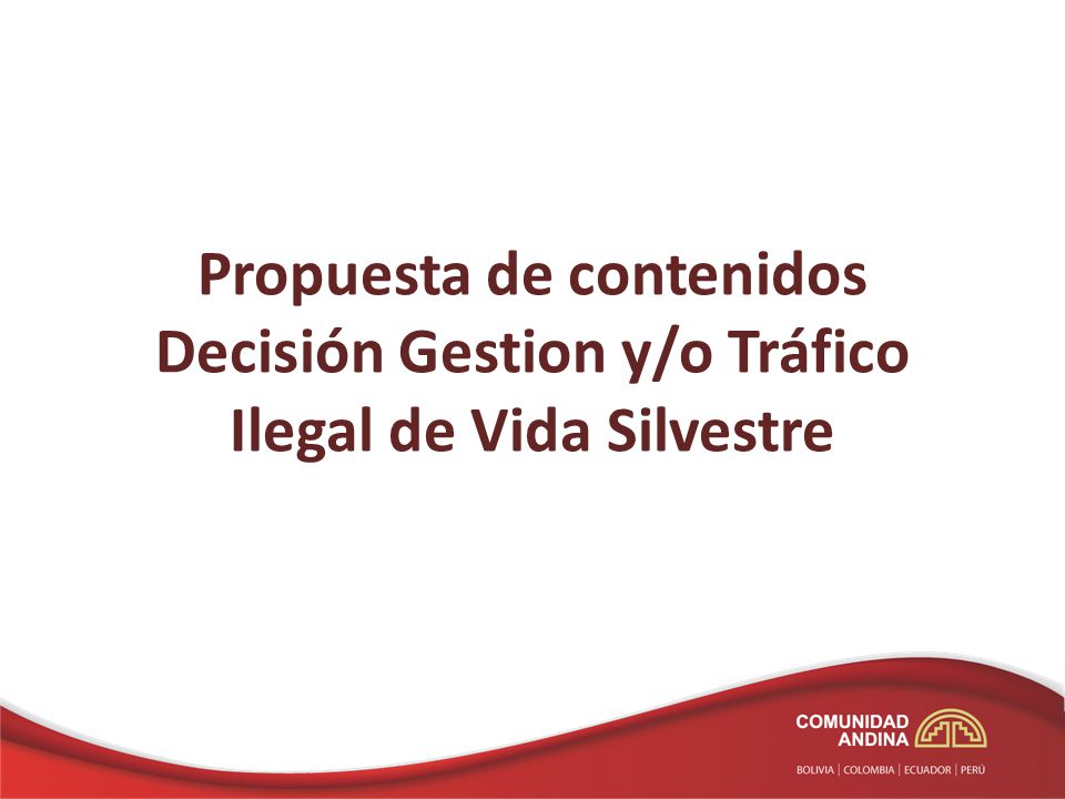 Propuesta de contenidos Decisión Gestion y/o Tráfico Ilegal de Vida Silvestre