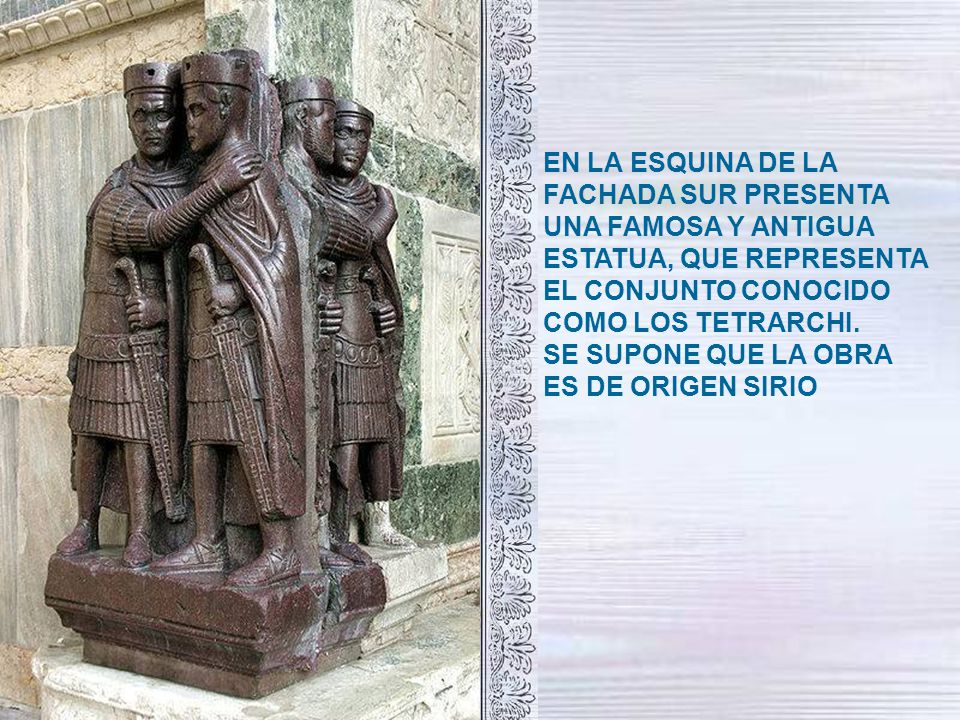 EN LA ESQUINA DE LA FACHADA SUR PRESENTA. UNA FAMOSA Y ANTIGUA. ESTATUA, QUE REPRESENTA. EL CONJUNTO CONOCIDO.