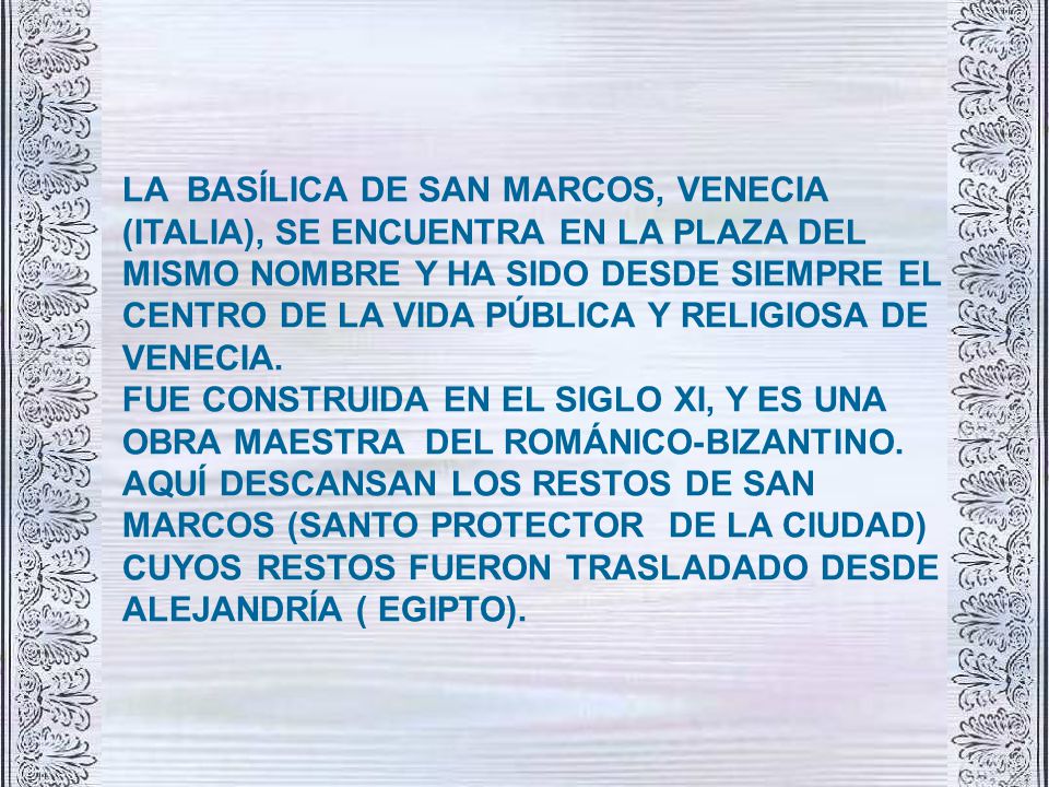 LA BASÍLICA DE SAN MARCOS, VENECIA (ITALIA), SE ENCUENTRA EN LA PLAZA DEL MISMO NOMBRE Y HA SIDO DESDE SIEMPRE EL CENTRO DE LA VIDA PÚBLICA Y RELIGIOSA DE VENECIA.