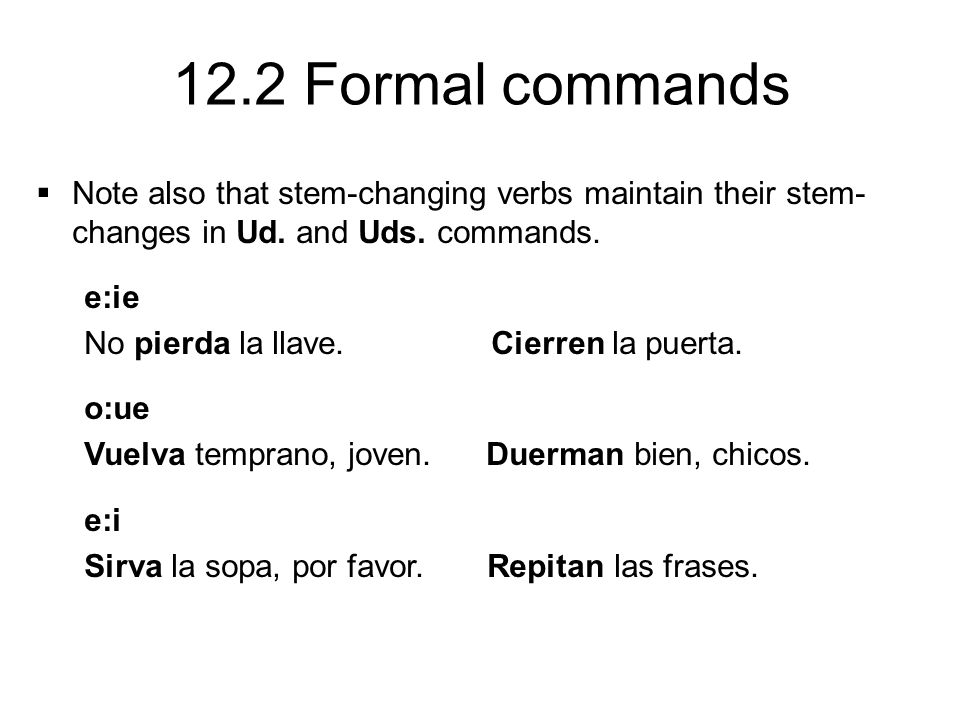 Note also that stem-changing verbs maintain their stem-changes in Ud