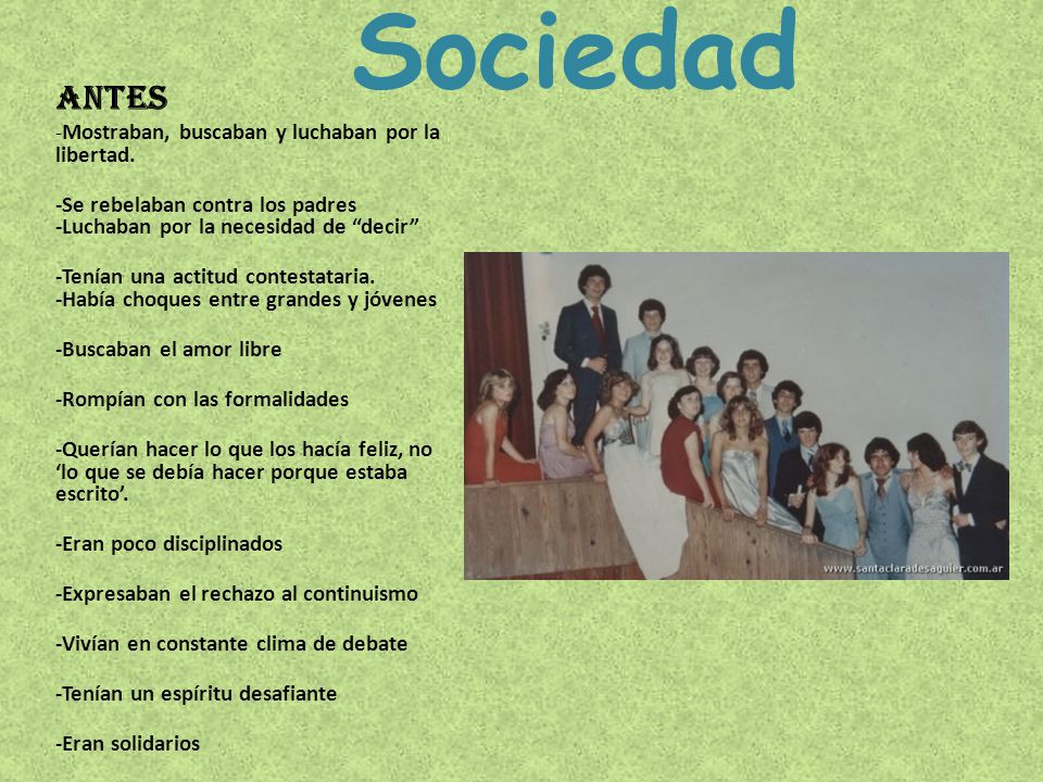 Sociedad ANTES -Mostraban, buscaban y luchaban por la libertad.