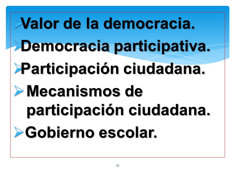 Valor de la democracia. Democracia participativa. Participación ciudadana. Mecanismos de participación ciudadana.