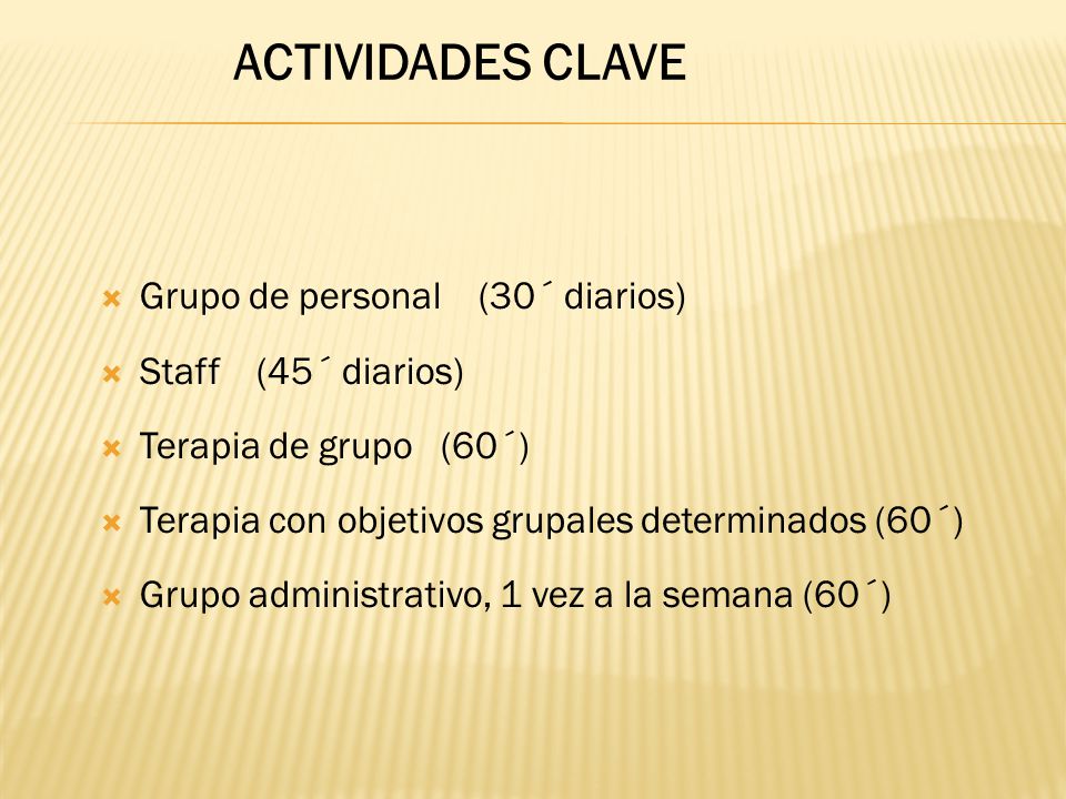 ACTIVIDADES CLAVE Grupo de personal (30´ diarios) Staff (45´ diarios)